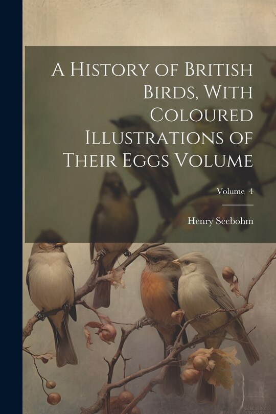 Front cover_A History of British Birds, With Coloured Illustrations of Their Eggs Volume; Volume 4