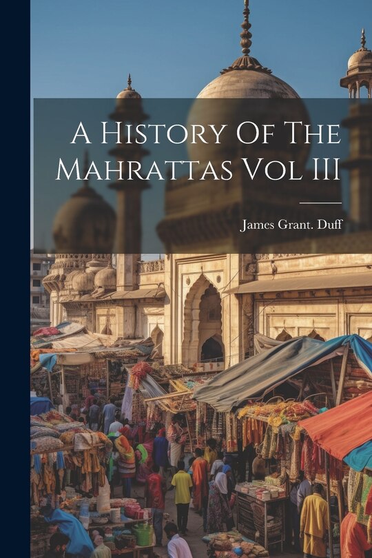 Front cover_A History Of The Mahrattas Vol III