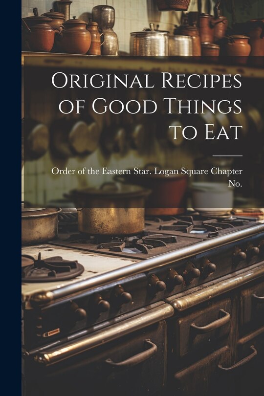 Front cover_Original Recipes of Good Things to Eat