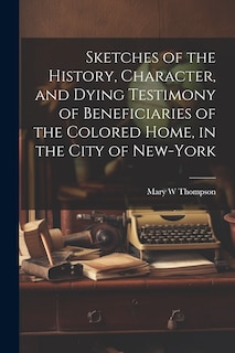 Couverture_Sketches of the History, Character, and Dying Testimony of Beneficiaries of the Colored Home, in the City of New-York