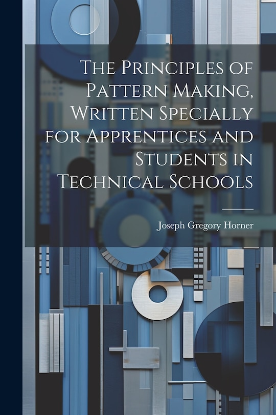 Couverture_The Principles of Pattern Making, Written Specially for Apprentices and Students in Technical Schools