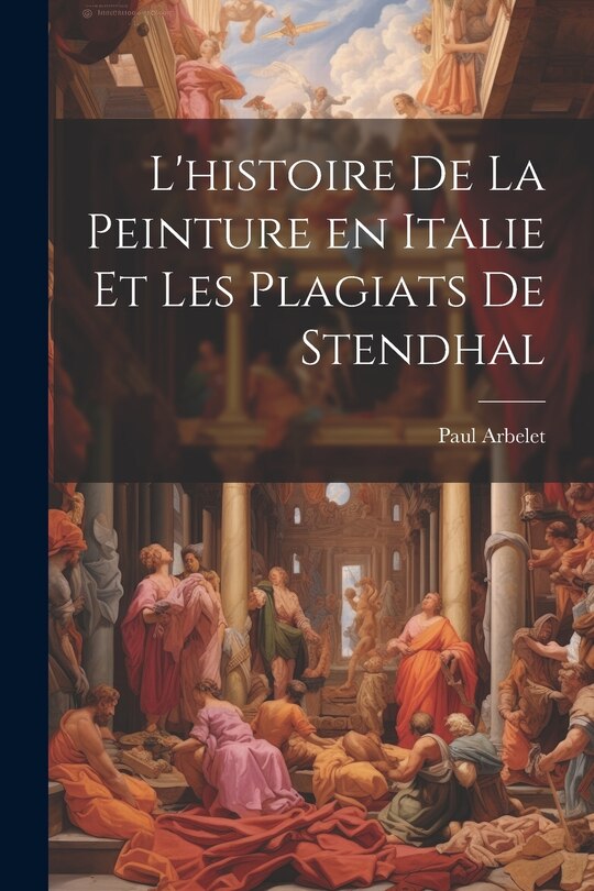Front cover_L'histoire de la peinture en Italie et les plagiats de Stendhal