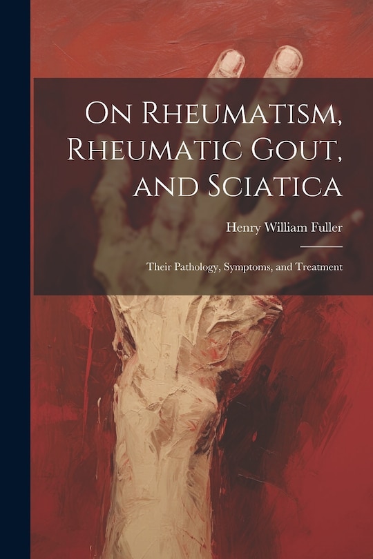 Front cover_On Rheumatism, Rheumatic Gout, and Sciatica