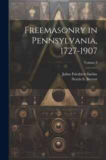 Front cover_Freemasonry in Pennsylvania, 1727-1907; Volume 3