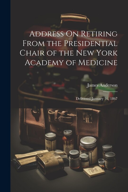 Front cover_Address On Retiring From the Presidential Chair of the New York Academy of Medicine