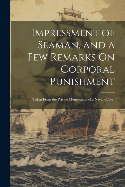 Couverture_Impressment of Seaman, and a Few Remarks On Corporal Punishment