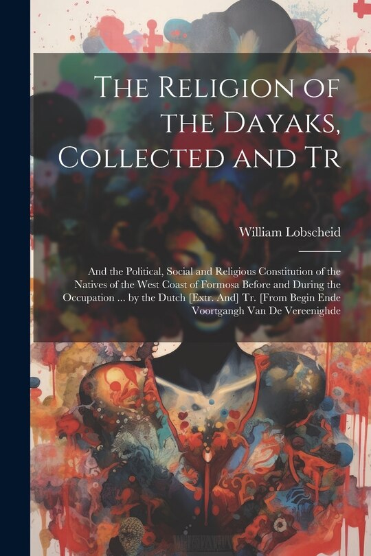 Front cover_The Religion of the Dayaks, Collected and Tr
