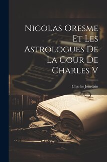 Couverture_Nicolas Oresme Et Les Astrologues De La Cour De Charles V