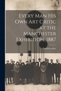 Couverture_Every Man His Own Art Critic at the Manchester Exhibition, 1887