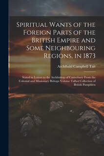 Front cover_Spiritual Wants of the Foreign Parts of the British Empire and Some Neighbouring Regions, in 1873