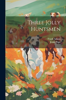 Front cover_Three Jolly Huntsmen