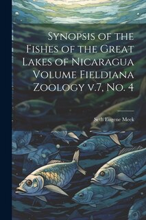 Couverture_Synopsis of the Fishes of the Great Lakes of Nicaragua Volume Fieldiana Zoology v.7, no. 4