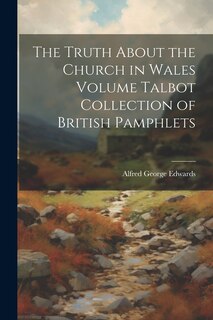 Couverture_The Truth About the Church in Wales Volume Talbot Collection of British Pamphlets