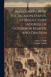 Couverture_Inauguration of the Jackson Statue. Introductory Address of Governor Kemper, and Oration