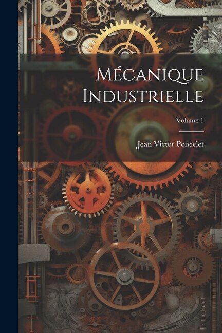 Front cover_Mécanique Industrielle; Volume 1