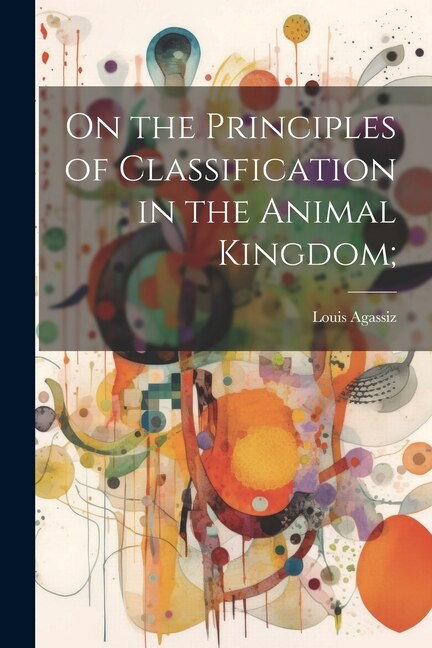 Front cover_On the Principles of Classification in the Animal Kingdom;