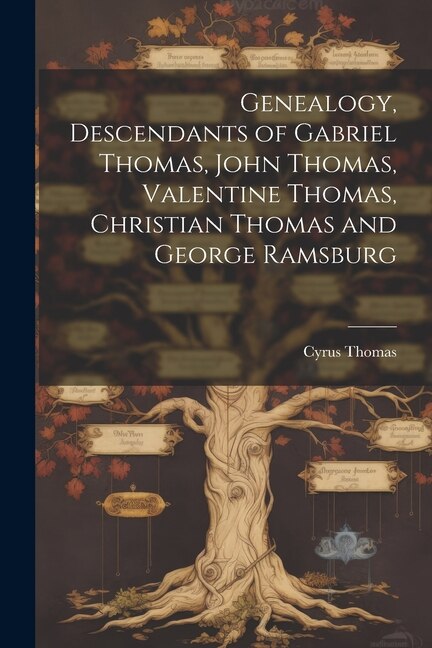 Couverture_Genealogy, Descendants of Gabriel Thomas, John Thomas, Valentine Thomas, Christian Thomas and George Ramsburg
