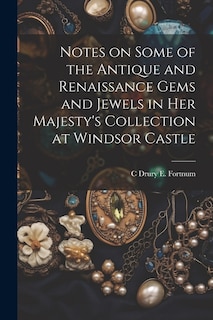 Front cover_Notes on Some of the Antique and Renaissance Gems and Jewels in Her Majesty's Collection at Windsor Castle
