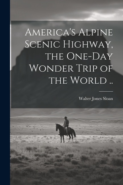 Front cover_America's Alpine Scenic Highway, the One-day Wonder Trip of the World ..