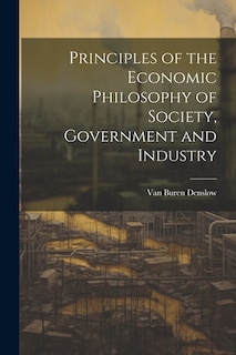 Couverture_Principles of the Economic Philosophy of Society, Government and Industry