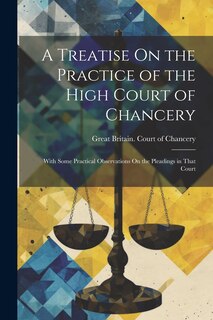 Front cover_A Treatise On the Practice of the High Court of Chancery