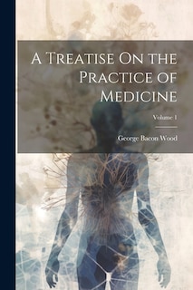 Front cover_A Treatise On the Practice of Medicine; Volume 1