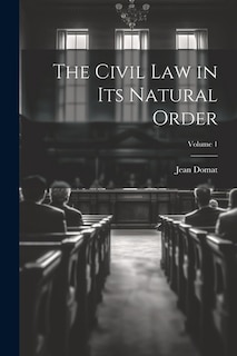 Front cover_The Civil Law in Its Natural Order; Volume 1