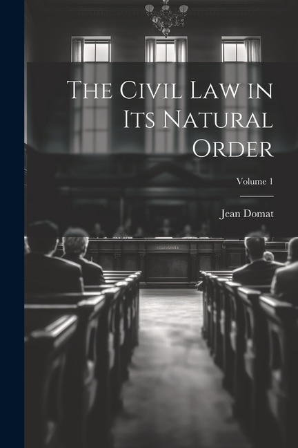 Front cover_The Civil Law in Its Natural Order; Volume 1