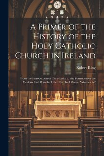 Front cover_A Primer of the History of the Holy Catholic Church in Ireland