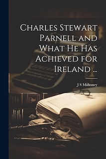 Couverture_Charles Stewart Parnell and What he has Achieved for Ireland ...