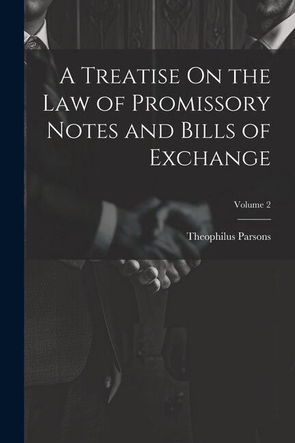 Front cover_A Treatise On the Law of Promissory Notes and Bills of Exchange; Volume 2