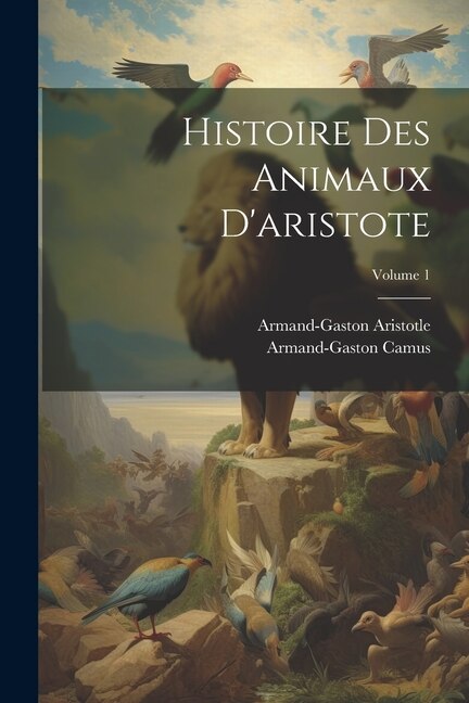 Couverture_Histoire Des Animaux D'aristote; Volume 1