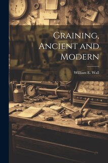 Front cover_Graining, Ancient and Modern