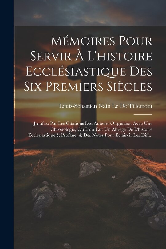 Couverture_Mémoires Pour Servir À L'histoire Ecclésiastique Des Six Premiers Siècles