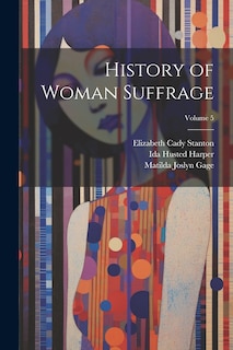 Front cover_History of Woman Suffrage; Volume 5