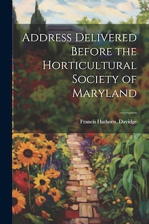 Front cover_Address Delivered Before the Horticultural Society of Maryland