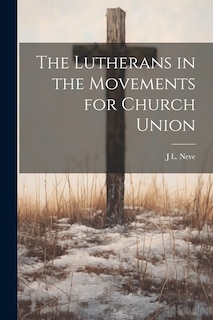 Front cover_The Lutherans in the Movements for Church Union