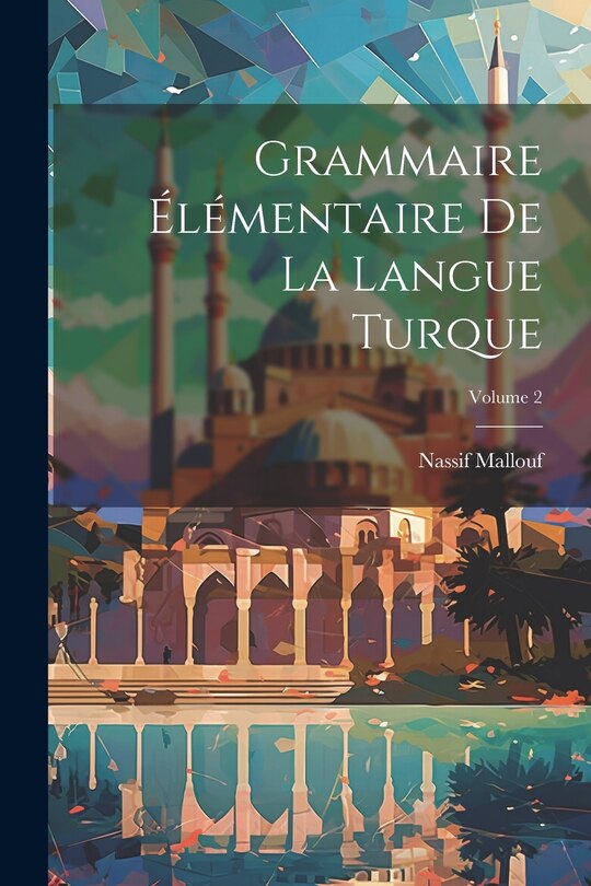 Front cover_Grammaire élémentaire de la langue turque; Volume 2