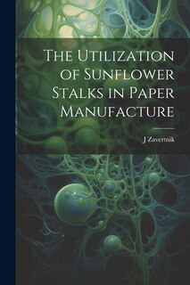 Front cover_The Utilization of Sunflower Stalks in Paper Manufacture