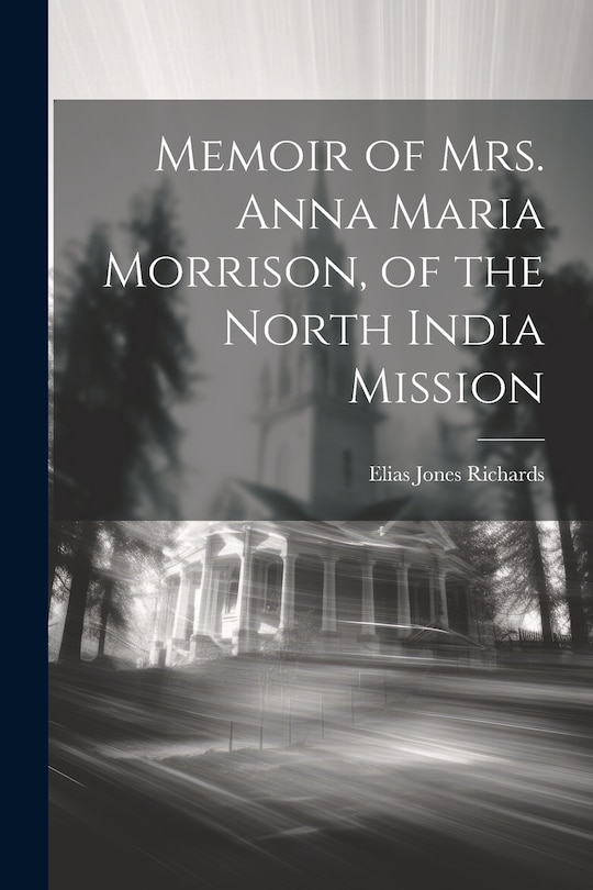 Front cover_Memoir of Mrs. Anna Maria Morrison, of the North India Mission