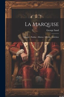 Couverture_La marquise; Lavinia; Pauline; Mattea; Metella; Melchior