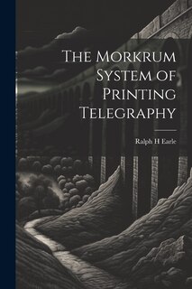 Couverture_The Morkrum System of Printing Telegraphy