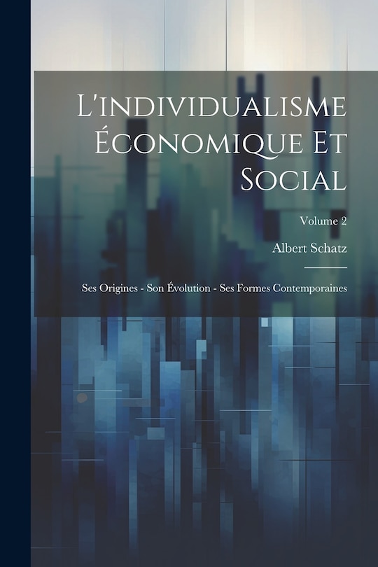 Front cover_L'individualisme économique et social; ses origines - son évolution - ses formes contemporaines; Volume 2
