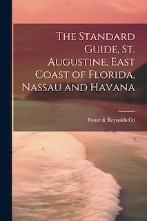 Couverture_The Standard Guide, St. Augustine, East Coast of Florida, Nassau and Havana