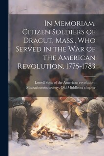 Couverture_In Memoriam. Citizen Soldiers of Dracut, Mass., who Served in the war of the American Revolution, 1775-1783