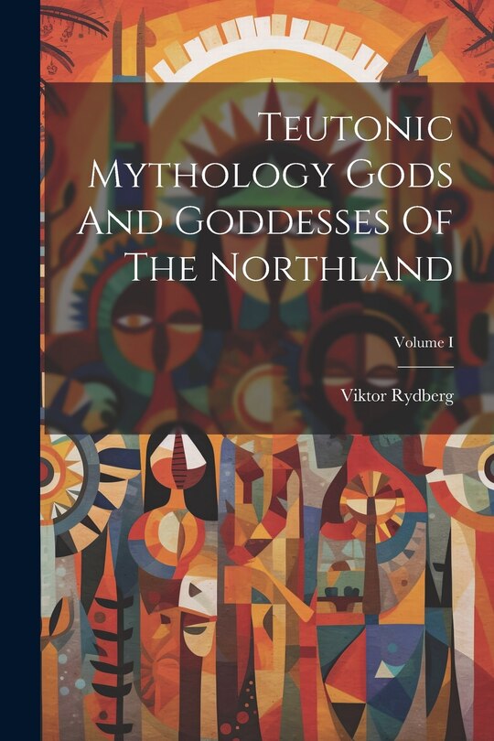 Couverture_Teutonic Mythology Gods And Goddesses Of The Northland; Volume I