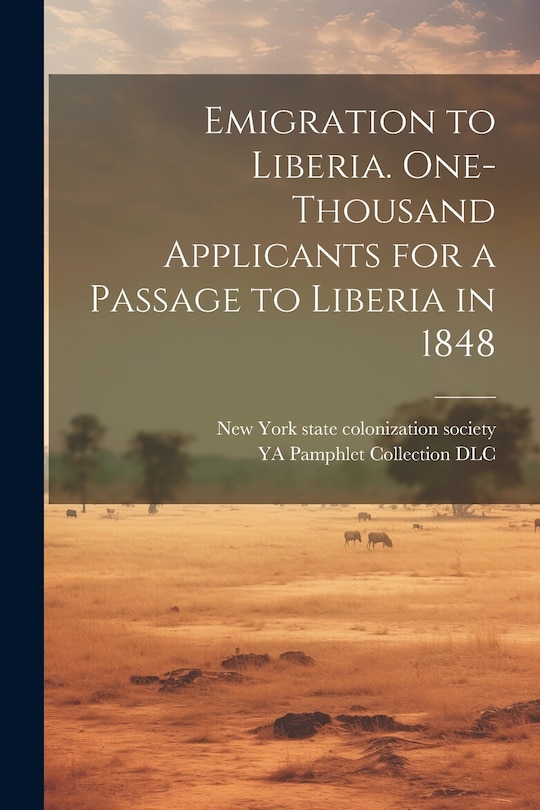 Couverture_Emigration to Liberia. One-thousand Applicants for a Passage to Liberia in 1848