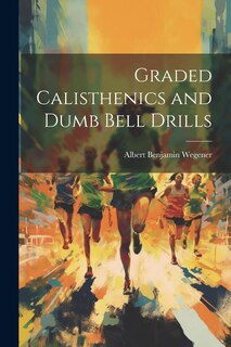 Front cover_Graded Calisthenics and Dumb Bell Drills