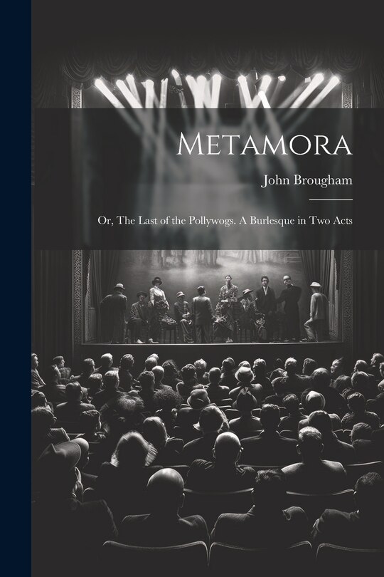 Front cover_Metamora; or, The Last of the Pollywogs. A Burlesque in two Acts