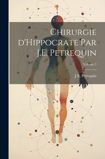 Couverture_Chirurgie d'Hippocrate par J.E. Petrequin; Volume 2